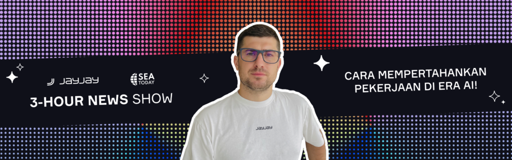 JayJay di SEA Today | Cara mempertahankan pekerjaamu di era AI