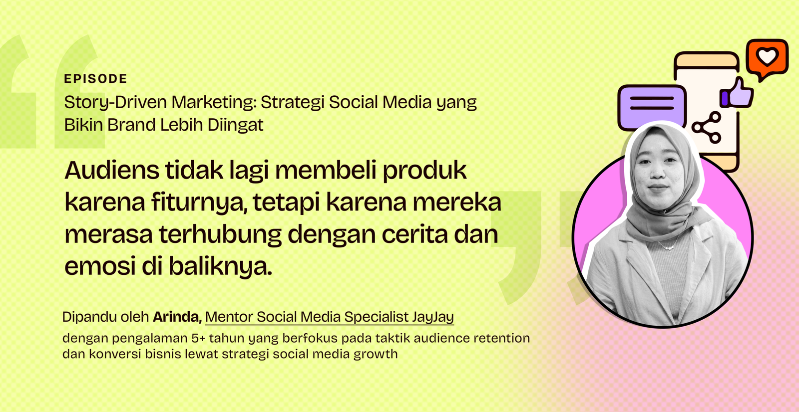 Mentor Social Media Specialist JayJay Arinda tentang storytelling dan audience engagement