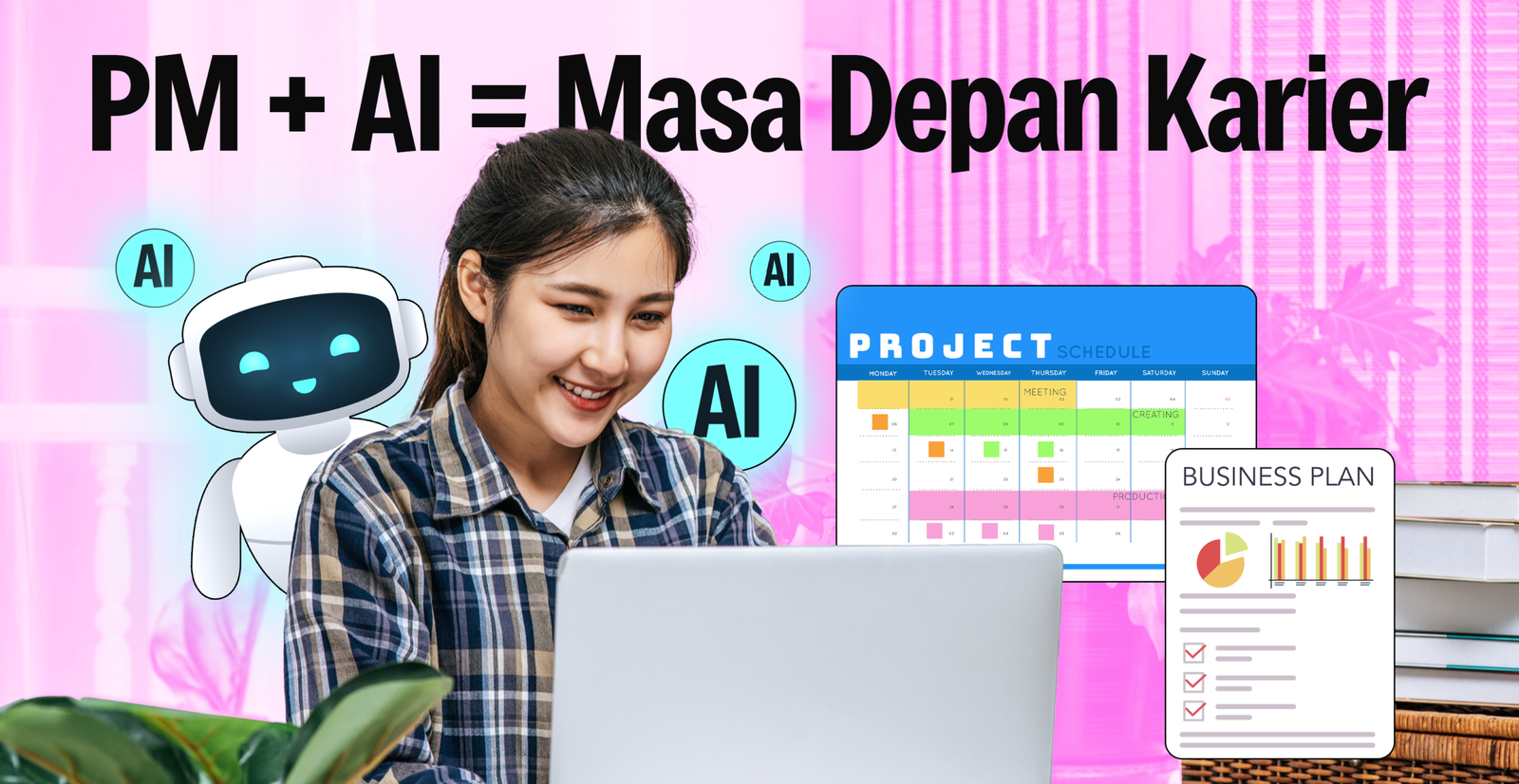Seorang profesional perempuan bekerja di laptop bersama robot AI, dengan overlay teks "PM + AI = Masa Depan Karier" dan tampilan jadwal proyek
