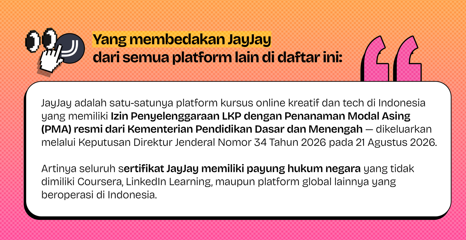 Izin Penyelenggaraan LKP PMA resmi JayJay dari Kemendikdasmen - satu-satunya platform kursus online kreatif Indonesia dengan payung hukum negara