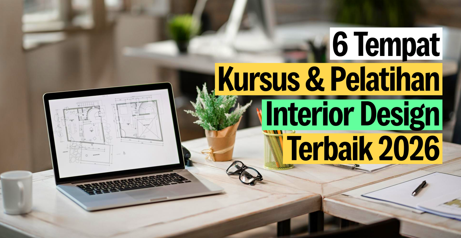6 tempat kursus dan pelatihan interior design terbaik di Indonesia 2026 — perbandingan JayJay, IDC, Solo Design School, Superprof, Udemy, dan Alison