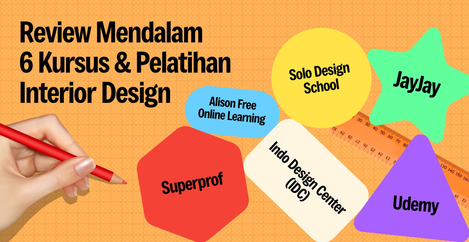 Review mendalam 6 kursus interior design Indonesia: JayJay, Indo Design Center, Solo Design School, Superprof, Udemy, dan Alison Free Online Learning