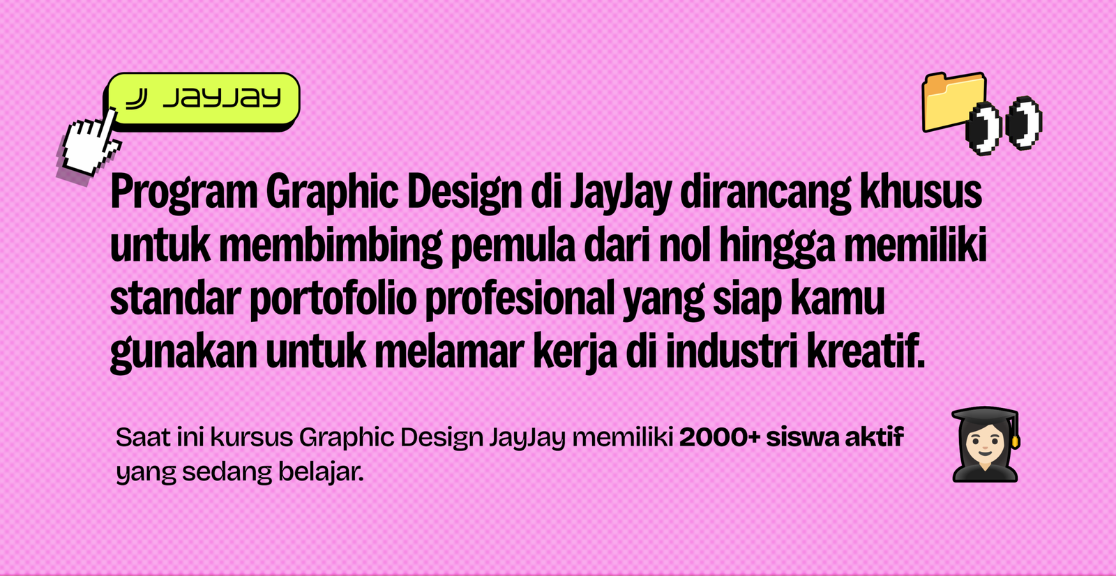 Program Graphic Design JayJay untuk pemula dari nol hingga portofolio profesional, dengan 2000+ siswa aktif